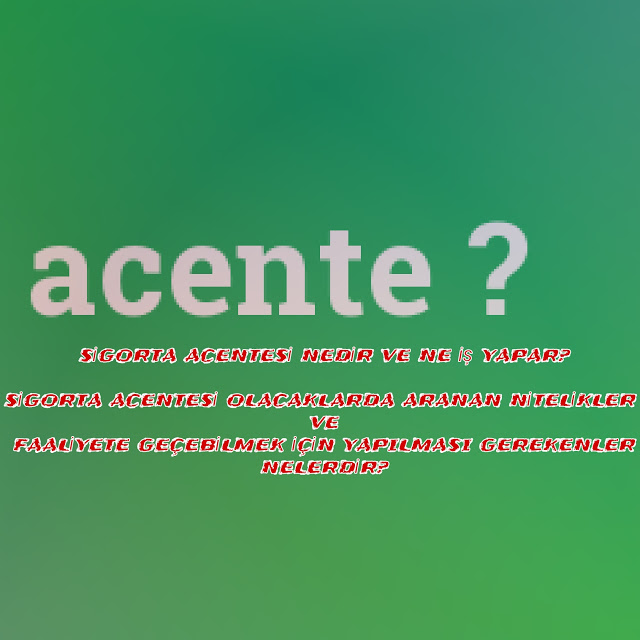 sigorta acentesi nedir ne iş yapar