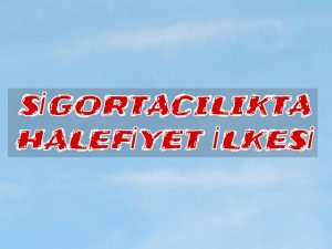 Sigortacılıkta Halefiyet(Ardıllık) İlkesi*